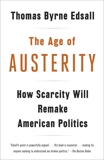 The Age of Austerity: How Scarcity Will Remake American Politics, Edsall, Thomas Byrne