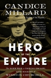 Hero of the Empire: The Boer War, a Daring Escape, and the Making of Winston Churchill, Millard, Candice