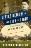 Little Demon in the City of Light: A True Story of Murder and Mesmerism in Belle Epoque Paris, Levingston, Steven