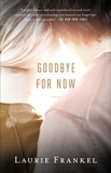 Goodbye for Now: A Novel, Frankel, Laurie