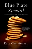 Blue Plate Special: An Autobiography of My Appetites, Christensen, Kate