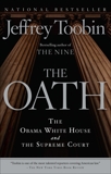 The Oath: The Obama White House and The Supreme Court, Toobin, Jeffrey