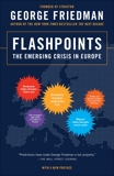 Flashpoints: The Emerging Crisis in Europe, Friedman, George