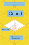 Cubed: A Secret History of the Workplace, Saval, Nikil