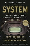 The System: The Glory and Scandal of Big-Time College Football, Keteyian, Armen & Benedict, Jeff