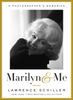 Marilyn & Me: A Photographer's Memories, Schiller, Lawrence