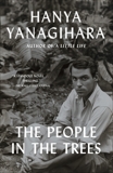 The People in the Trees: A Novel, Yanagihara, Hanya