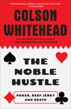 The Noble Hustle: Poker, Beef Jerky, and Death, Whitehead, Colson