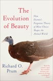 The Evolution of Beauty: How Darwin's Forgotten Theory of Mate Choice Shapes the Animal World - and Us, Prum, Richard O.