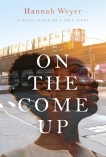 On the Come Up: A Novel, Based on a True Story, Weyer, Hannah