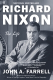 Richard Nixon: The Life, Farrell, John A.