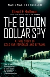 The Billion Dollar Spy: A True Story of Cold War Espionage and Betrayal, Hoffman, David E.