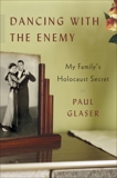 Dancing with the Enemy: My Family's Holocaust Secret, Glaser, Paul