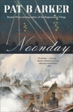 Noonday: A Novel, Barker, Pat