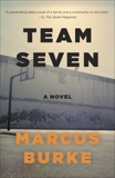 Team Seven: A Novel, Burke, Marcus