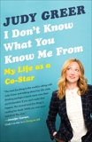 I Don't Know What You Know Me From: My Life as a Co-Star, Greer, Judy