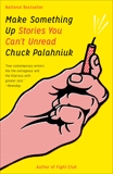 Make Something Up: Stories You Can't Unread, Palahniuk, Chuck