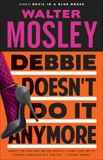 Debbie Doesn't Do It Anymore: A Novel, Mosley, Walter