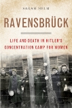 Ravensbruck: Life and Death in Hitler's Concentration Camp for Women, Helm, Sarah