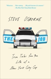 The Job: True Tales from the Life of a New York City Cop, Osborne, Steve