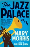 The Jazz Palace: A Novel, Morris, Mary