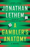 A Gambler's Anatomy: A Novel, Lethem, Jonathan