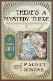 There's a Mystery There: The Primal Vision of Maurice Sendak, Cott, Jonathan