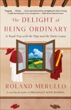 The Delight of Being Ordinary: A Road Trip with the Pope and the Dalai Lama, Merullo, Roland