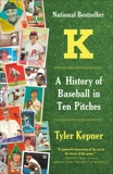 K: A History of Baseball in Ten Pitches, Kepner, Tyler