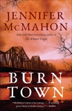 Burntown: A Novel, McMahon, Jennifer