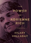 The Power of Adrienne Rich: A Biography, Holladay, Hilary
