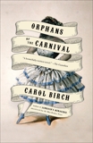 Orphans of the Carnival: A Novel, Birch, Carol