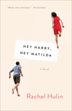 Hey Harry, Hey Matilda: A Novel, Hulin, Rachel