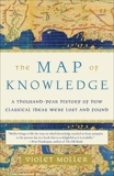 The Map of Knowledge: A Thousand-Year History of How Classical Ideas Were Lost and Found, Moller, Violet