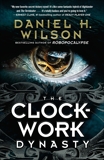 The Clockwork Dynasty: A Novel, Wilson, Daniel H.