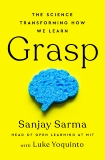 Grasp: The Science Transforming How We Learn, Sarma, Sanjay & Yoquinto, Luke