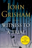 Witness to a Trial: A Short Story Prequel to The Whistler, Grisham, John