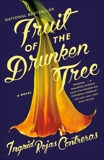 Fruit of the Drunken Tree: A Novel, Rojas Contreras, Ingrid