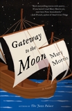 Gateway to the Moon: A Novel, Morris, Mary