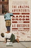 The Amazing Adventures of Aaron Broom: A Novel, Hotchner, A. E.