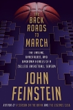 The Back Roads to March: The Unsung, Unheralded, and Unknown Heroes of a College Basketball Season, Feinstein, John