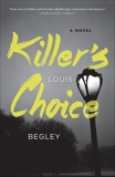 Killer's Choice: A Novel, Begley, Louis