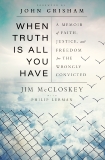 When Truth Is All You Have: A Memoir of Faith, Justice, and Freedom for the Wrongly Convicted, McCloskey, Jim & Lerman, Philip