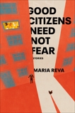 Good Citizens Need Not Fear: Stories, Reva, Maria