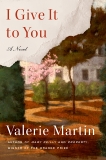 I Give It to You: A Novel, Martin, Valerie