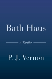 Bath Haus: A Thriller, Vernon, P. J.