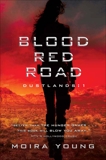 Blood Red Road: Dustlands: 1, Young, Moira