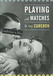 Playing With Matches: Misadventures in Dating, Cameron, Amy