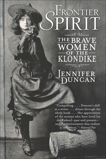 Frontier Spirit: The Brave Women of the Klondike, Duncan, Jennifer