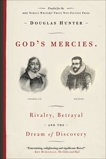 God's Mercies: Rivalry, Betrayal, and the Dream of Discovery, Hunter, Douglas